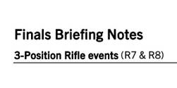 Finals Briefing Notes 3-Position Rifle events (R7 & R8)